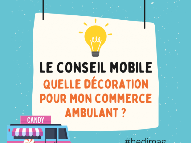 Le conseil mobile by Hedimag: la décoration de votre magasin ambulant